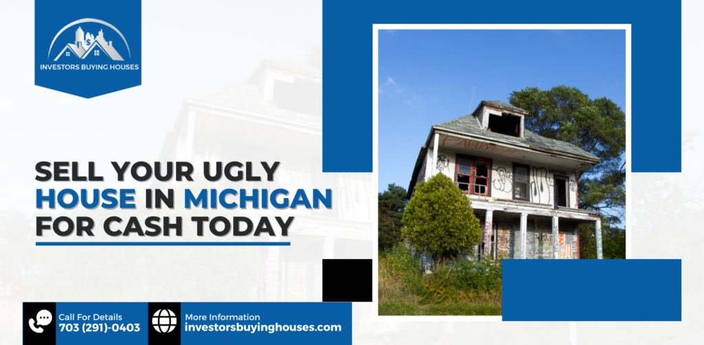 Sell Your Ugly House in Michigan