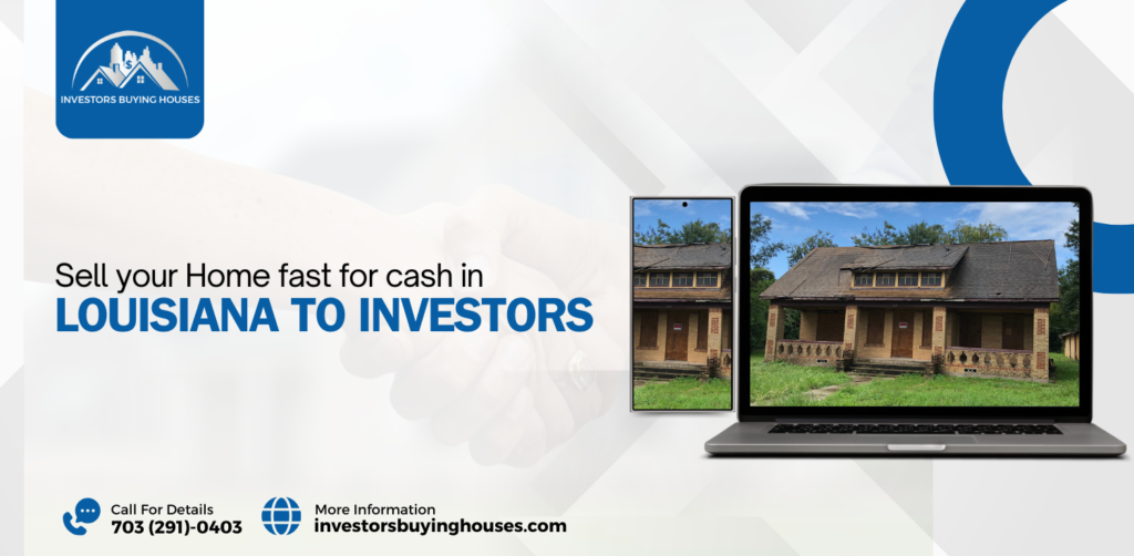 Sell your Home fast for cash in Louisiana to Investors