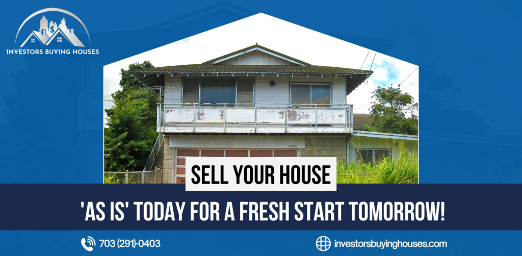 Sell Your House 'As Is' Today for a Fresh Start Tomorrow!