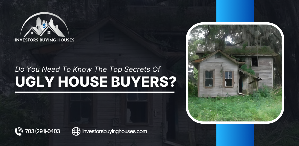 Do You Need To Know The Top Secrets Of Ugly House Buyers?