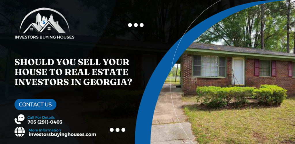 Should you sell your house to Real Estate Investors in Georgia?