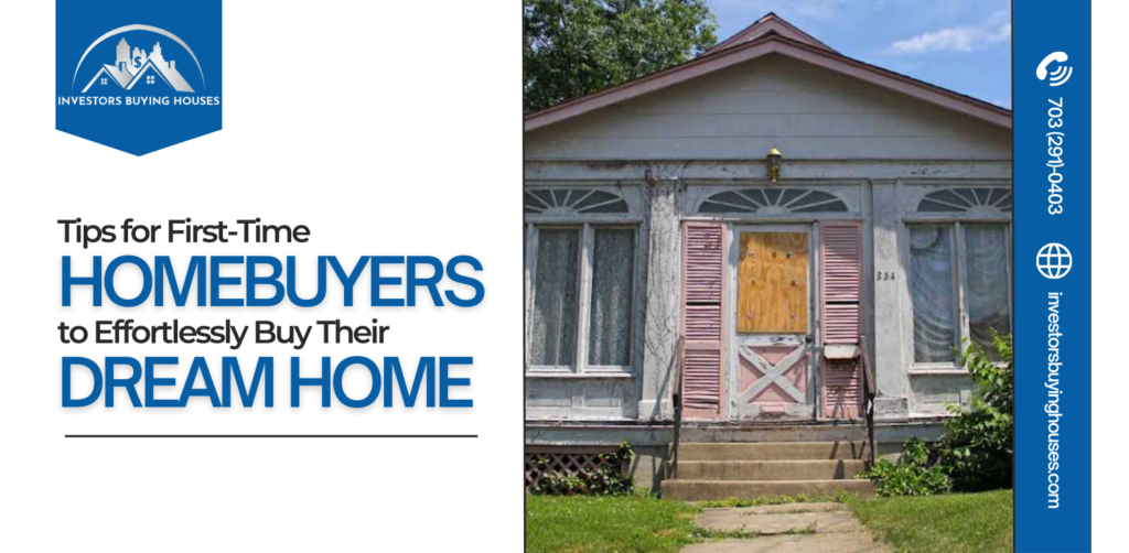 Tips for First-Time Homebuyers to Effortlessly Buy Their Dream Home
