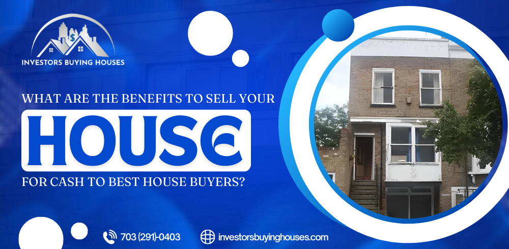 What are the Benefits to Sell Your House for Cash to best ugly House Buyers?