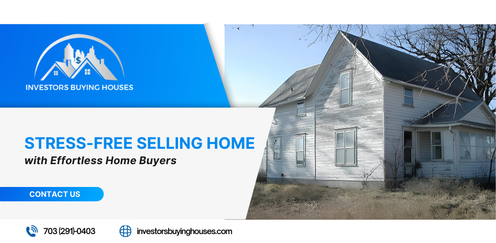 Stress-Free Selling home with Effortless Home Buyers
